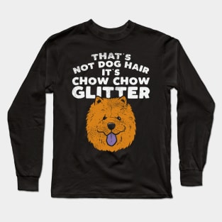 That's Not Dog Hair It's Chow Chow Glitter Long Sleeve T-Shirt